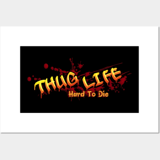 Thug Life, Hard To Die Posters and Art